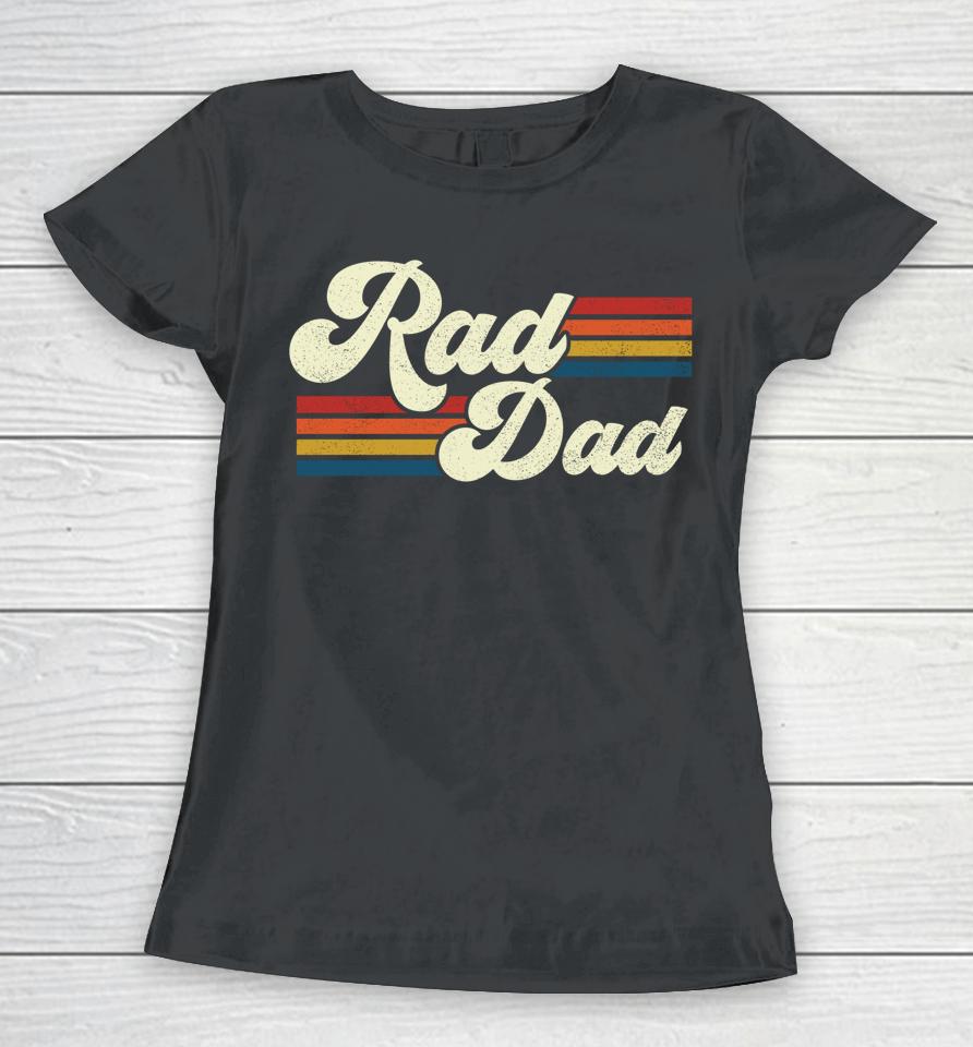 Rad Dad Retro Father's Day Women T-Shirt