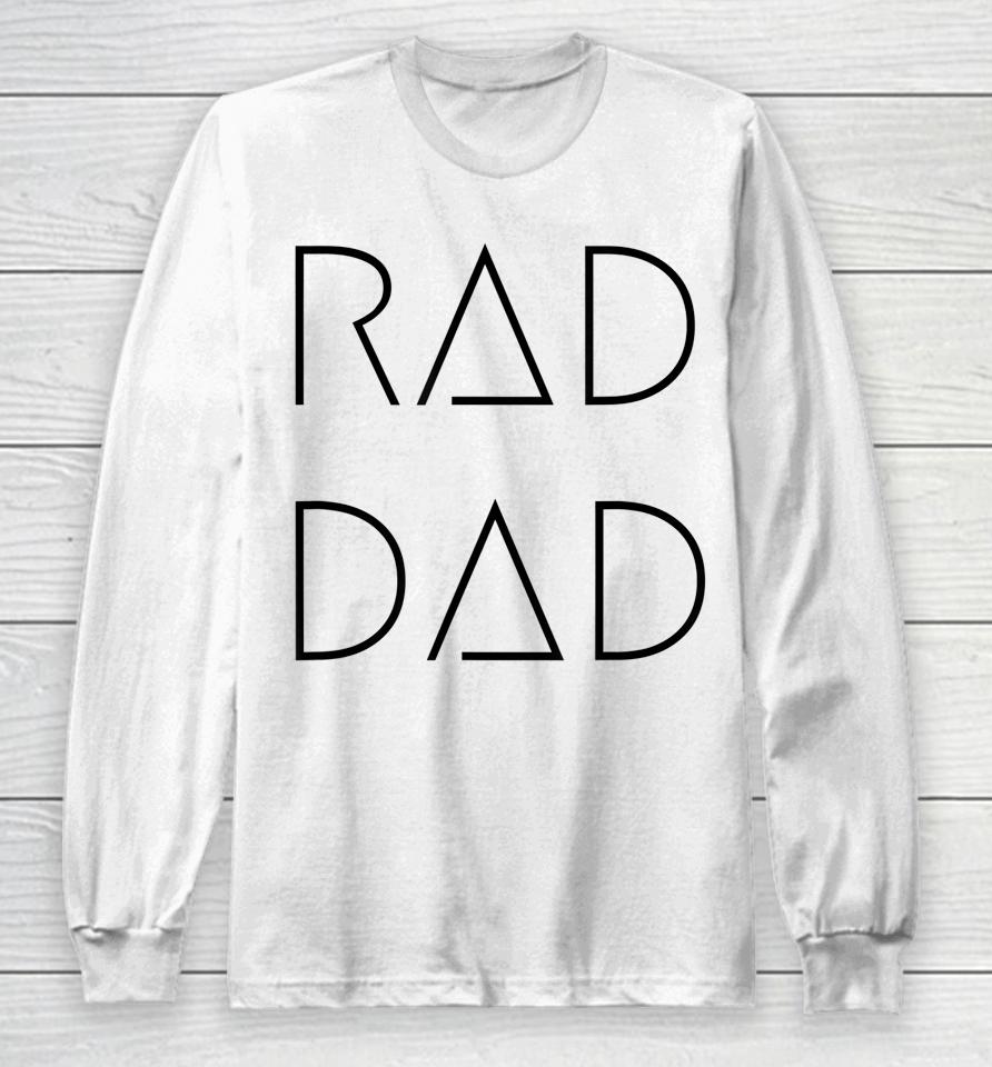 Rad Dad Long Sleeve T-Shirt
