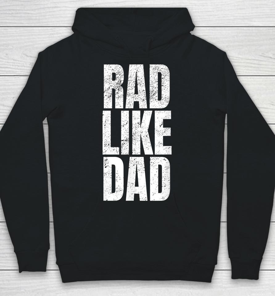Rad Like Dad Hoodie