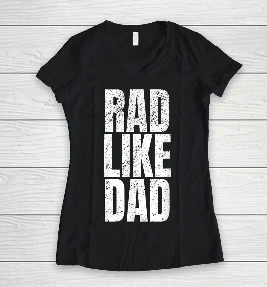 Rad Like Dad Women V-Neck T-Shirt