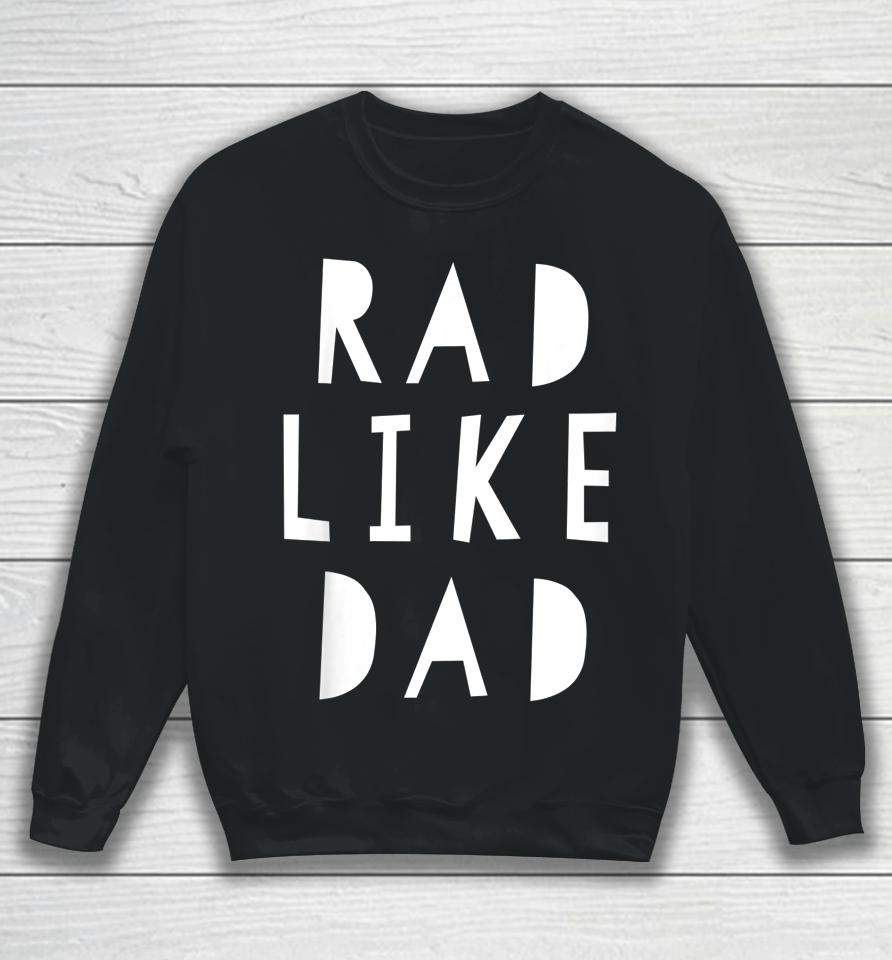 Rad Like Dad Sweatshirt