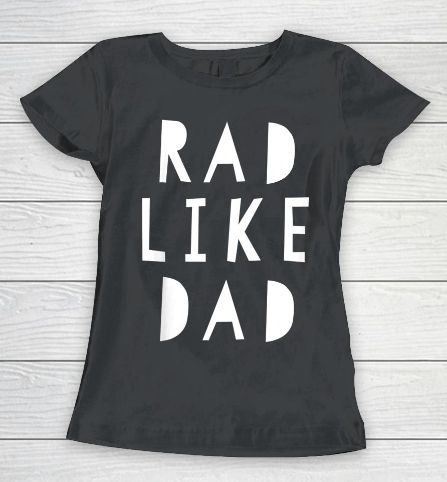 Rad Like Dad Women T-Shirt