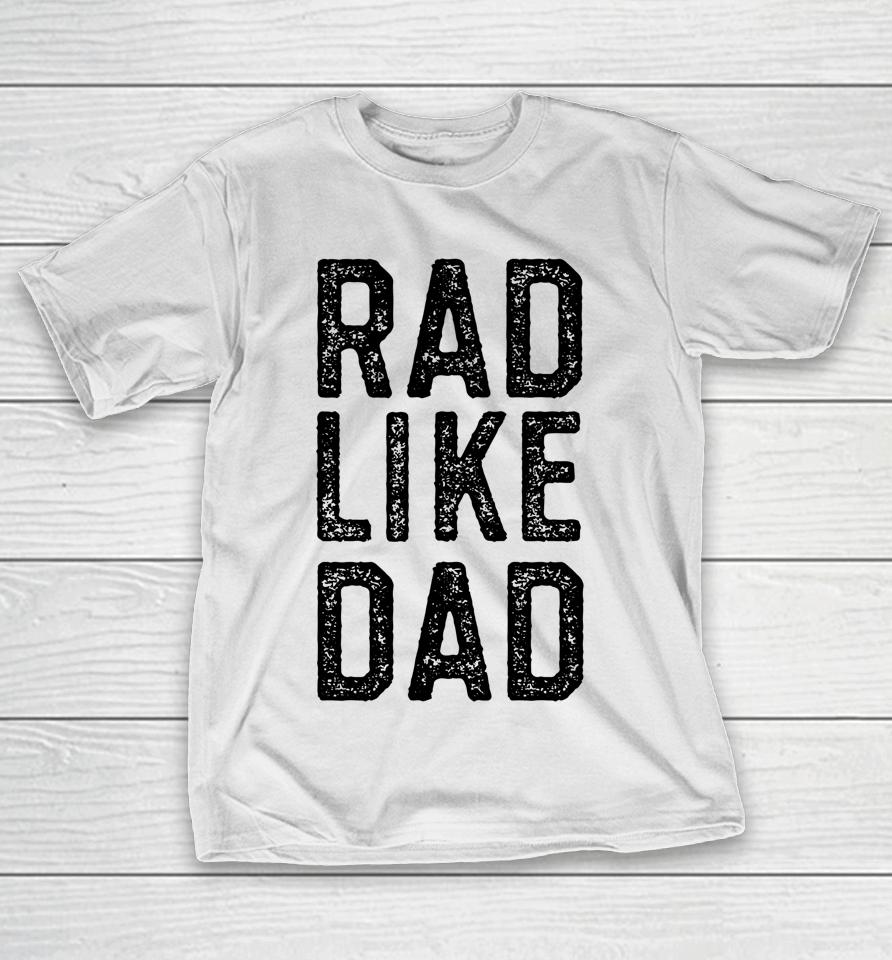 Rad Like Dad T-Shirt