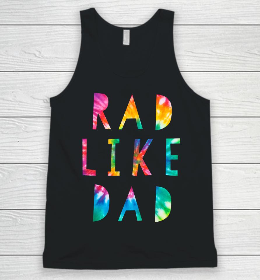 Rad Like Dad Tie Dye Funny Father’s Day Unisex Tank Top