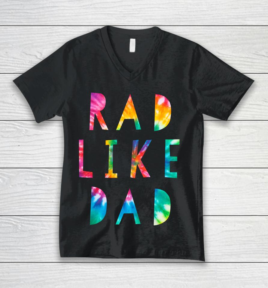 Rad Like Dad Tie Dye Funny Father’s Day Unisex V-Neck T-Shirt