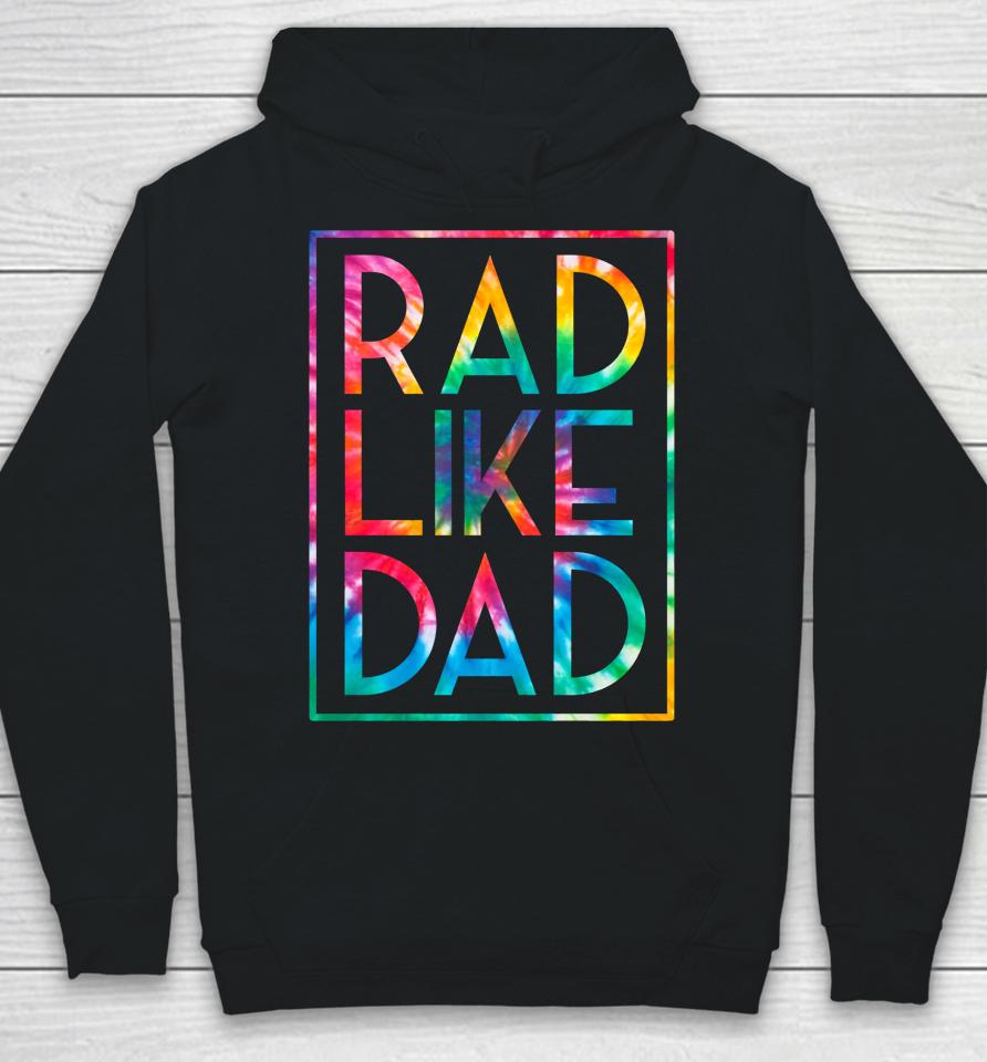 Rad Like Dad Tie Dye Funny Father's Day Hoodie
