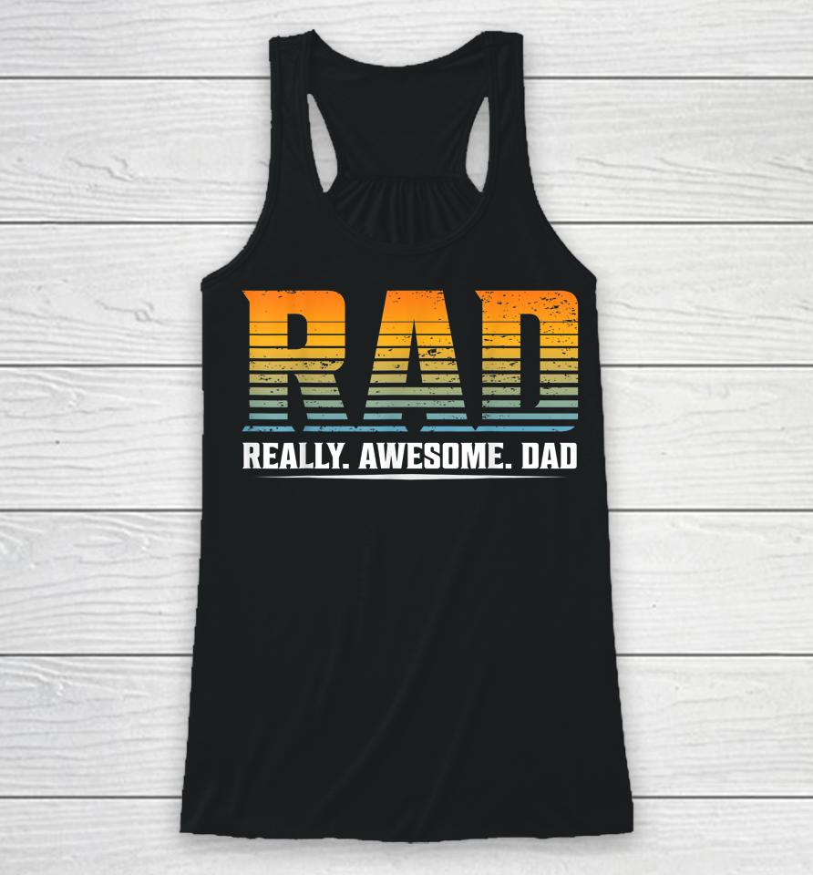 Rad Really Awesome Dad Father’s Day Gift Racerback Tank