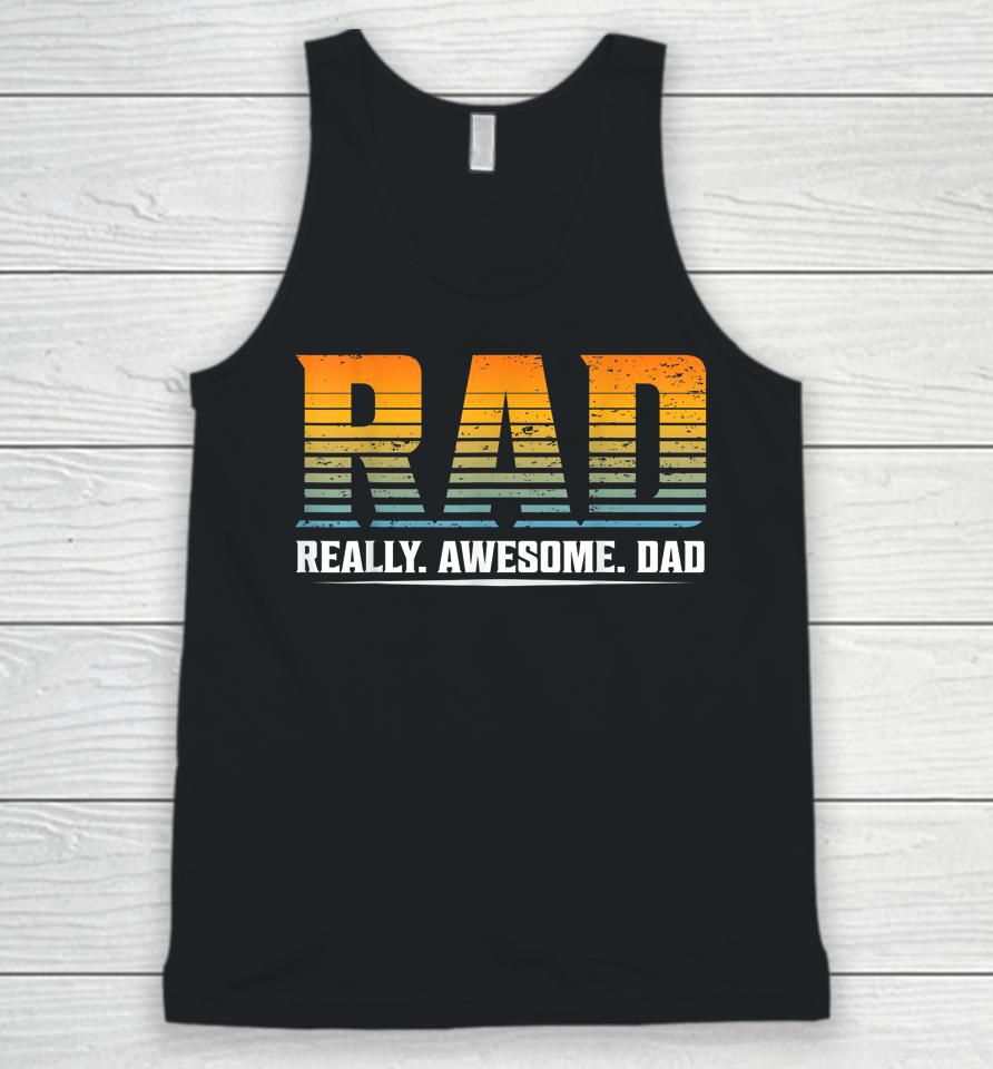 Rad Really Awesome Dad Father’s Day Gift Unisex Tank Top