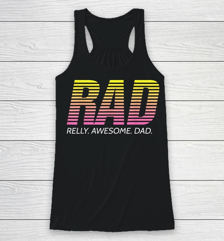 Rad Really Awesome Dad Father's Day Racerback Tank