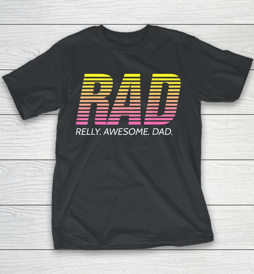 Rad Really Awesome Dad Father's Day Youth T-Shirt