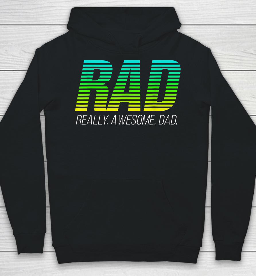 Rad Really Awesome Dad Happy Father's Day Hoodie