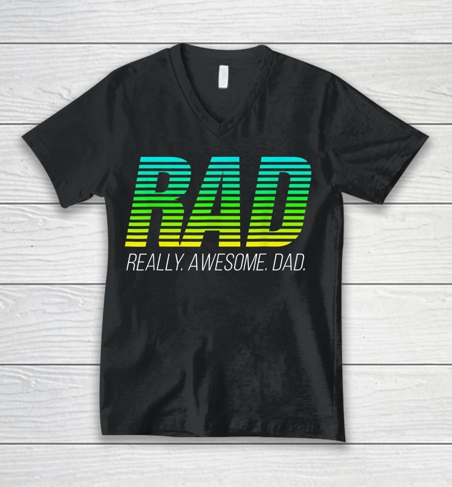 Rad Really Awesome Dad Happy Father's Day Unisex V-Neck T-Shirt