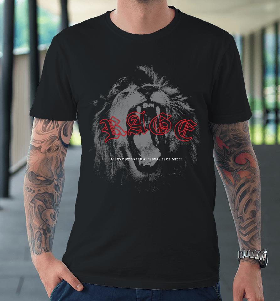 Rage Lion Don't Need Approval From Sheep Premium T-Shirt