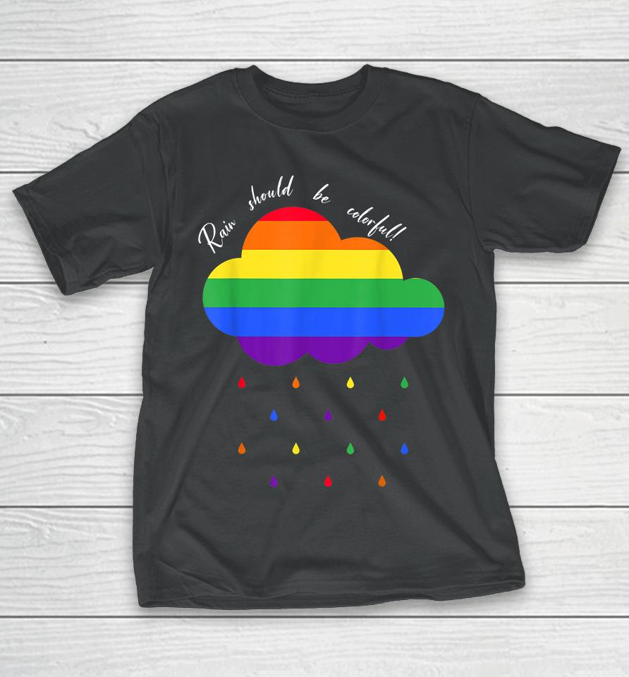Rain Should Be Colorful T-Shirt
