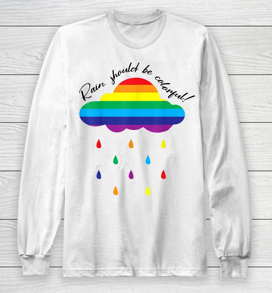 Rain Should Be Colorful Long Sleeve T-Shirt
