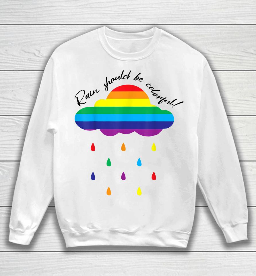 Rain Should Be Colorful Sweatshirt