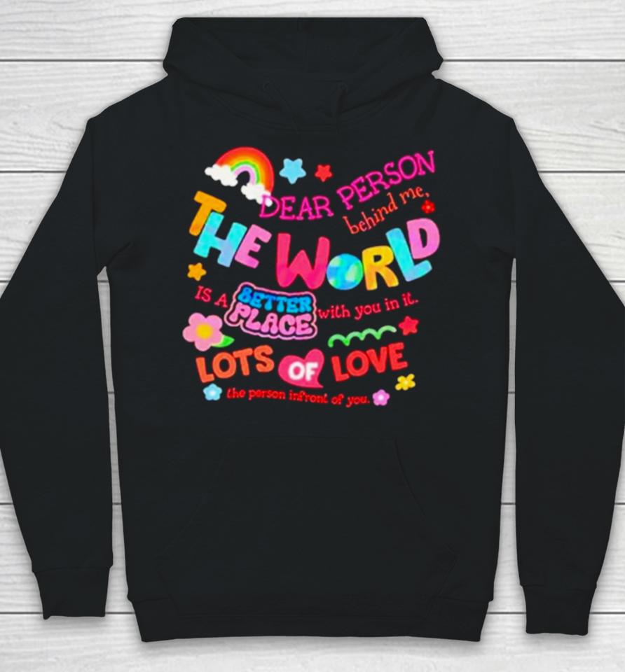 Rainbow Dear Person Behind Me The World Hoodie