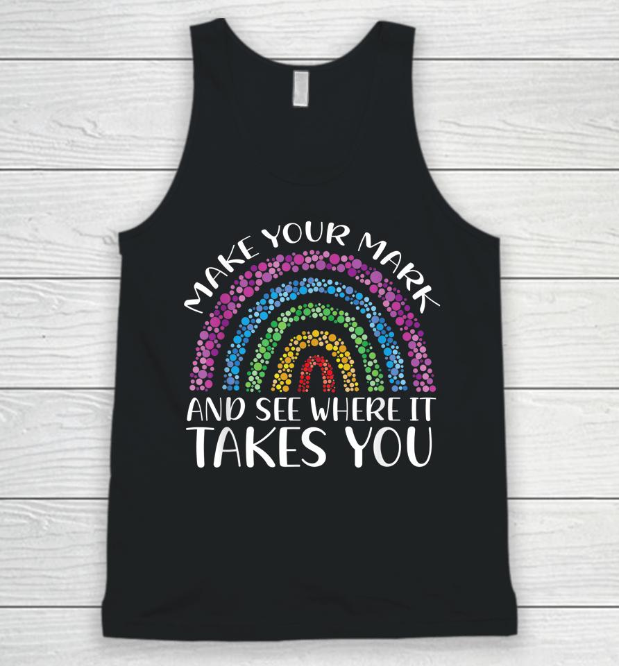 Rainbow Dot Day Make Your Mark See Where It Takes You Dot Unisex Tank Top