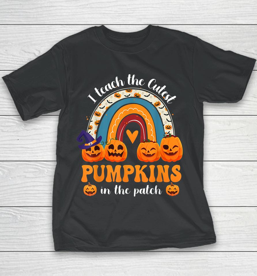 Rainbow I Teach The Cutest Pumpkins In The Patch Halloween Youth T-Shirt