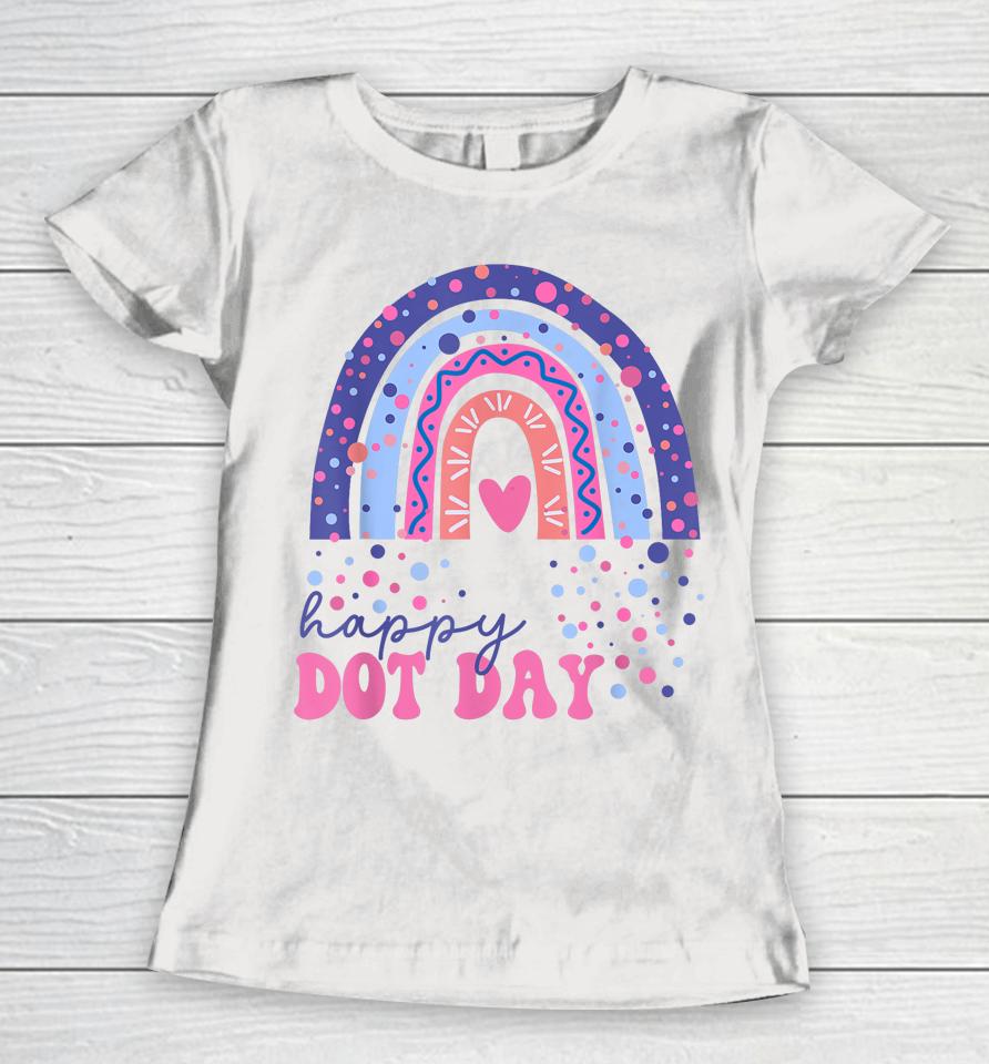 Rainbow Polka Dot Happy Dot Day Women T-Shirt