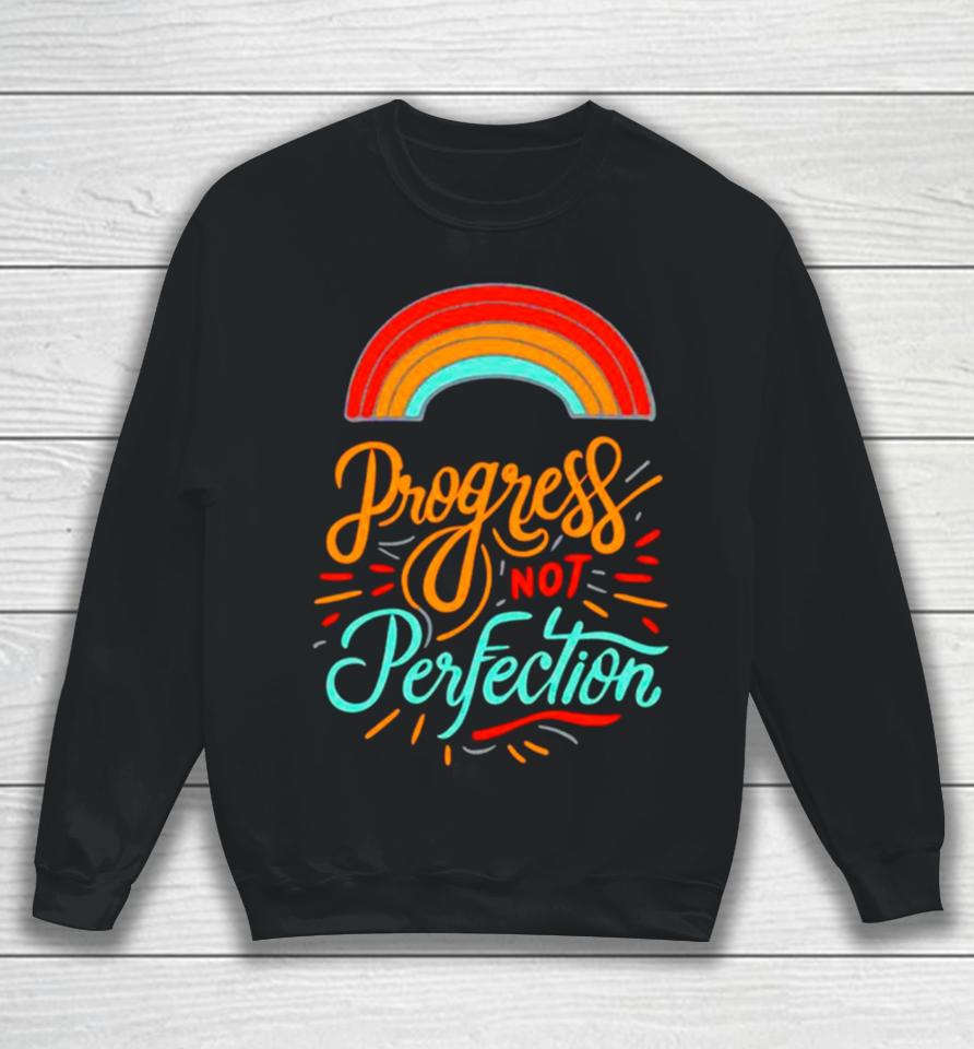 Rainbow Progress Not Perfection Sweatshirt