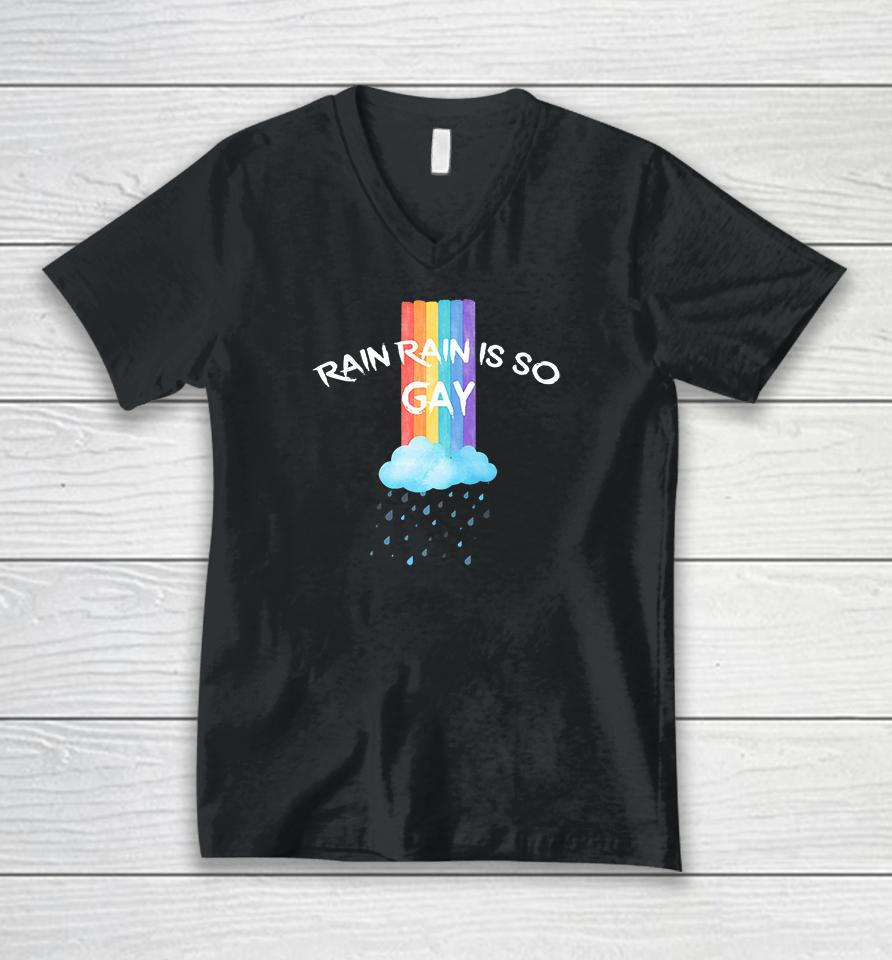 Rainbow Rain Rain Is So Gay Unisex V-Neck T-Shirt