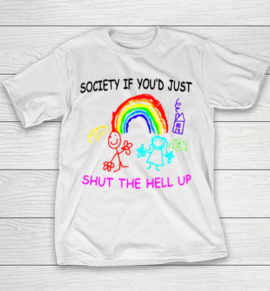 Rainbow Society If You’d Just Shut The Hell Up Youth T-Shirt