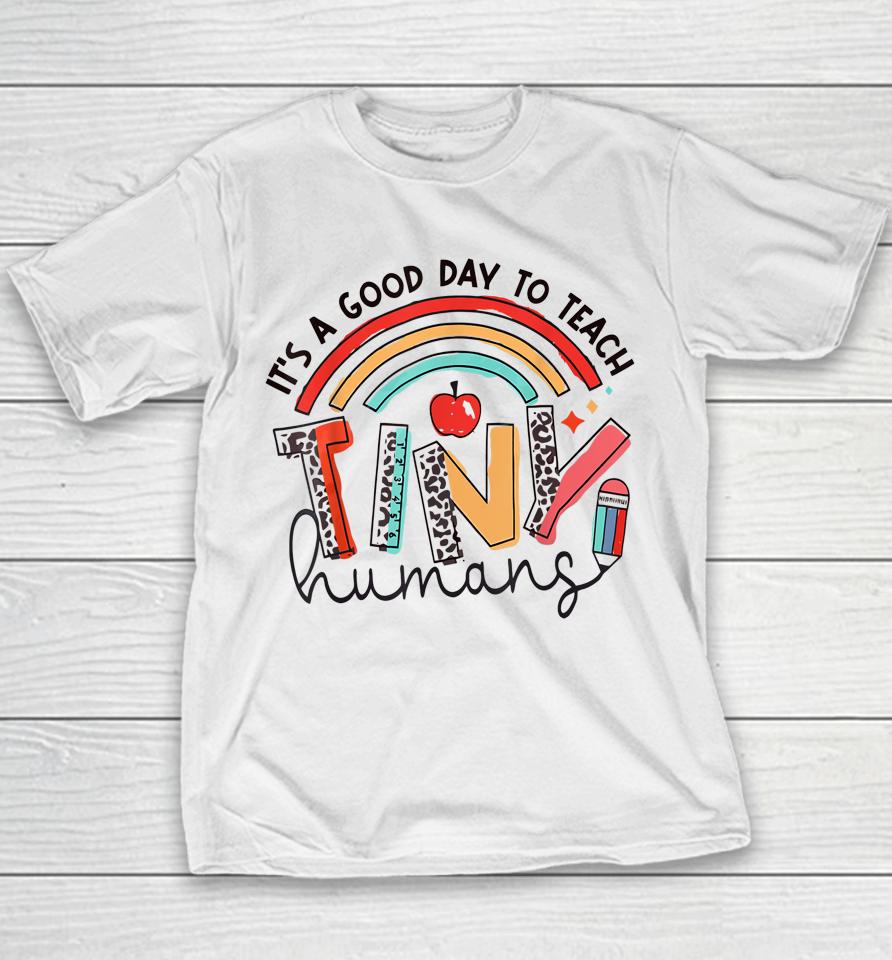 Rainbow Teacher Shirt It's A Good Day To Teach Tiny Humans Youth T-Shirt