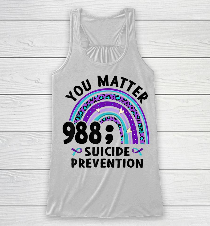 Rainbow You Matter 988 Suicide Prevention Awareness Ribbon Racerback Tank