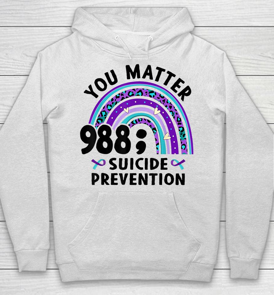 Rainbow You Matter 988 Suicide Prevention Awareness Ribbon Hoodie