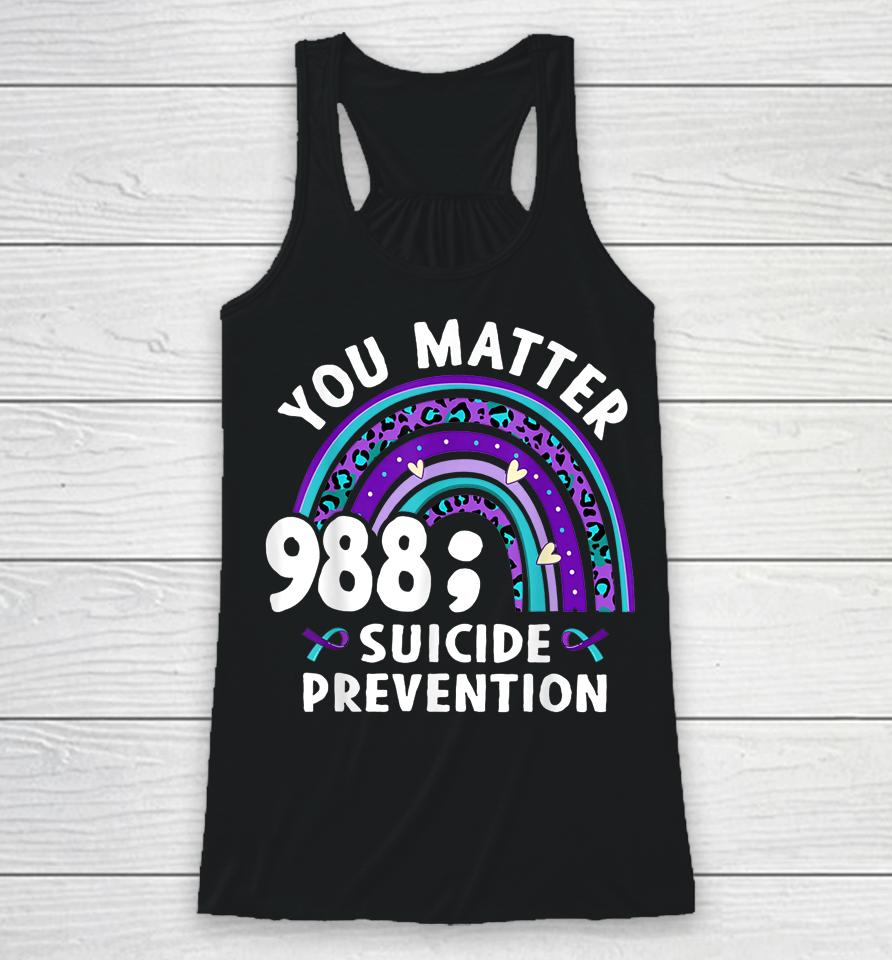 Rainbow You Matter 988 Suicide Prevention Awareness Ribbon Racerback Tank