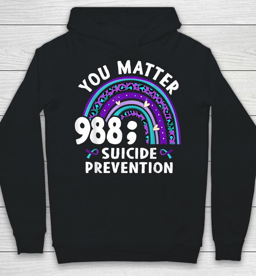 Rainbow You Matter 988 Suicide Prevention Awareness Ribbon Hoodie