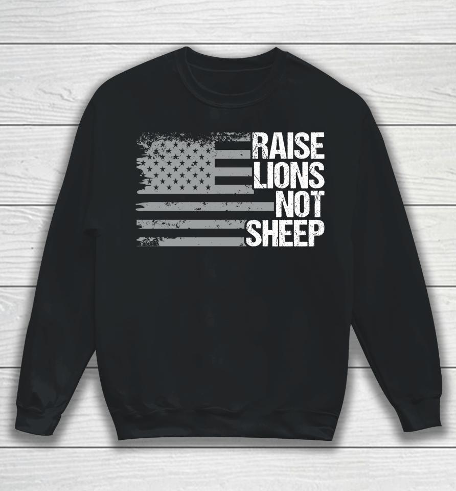 Raise Lions Not Sheep Sweatshirt