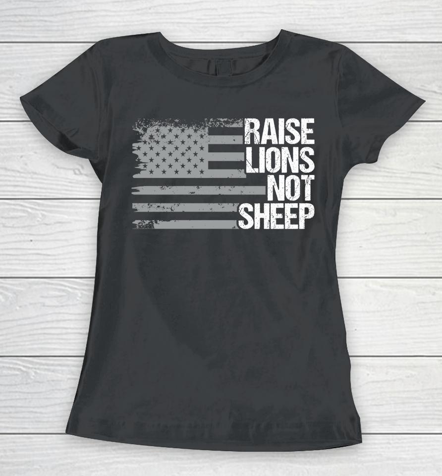 Raise Lions Not Sheep Women T-Shirt
