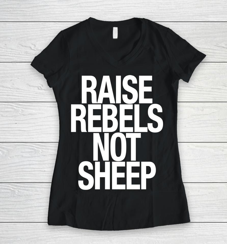 Raise Rebels Not Sheep Women V-Neck T-Shirt