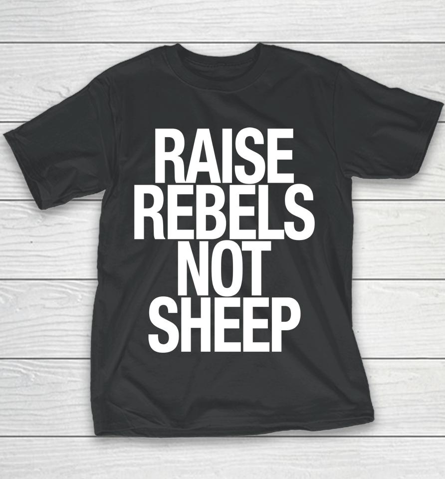 Raise Rebels Not Sheep Youth T-Shirt