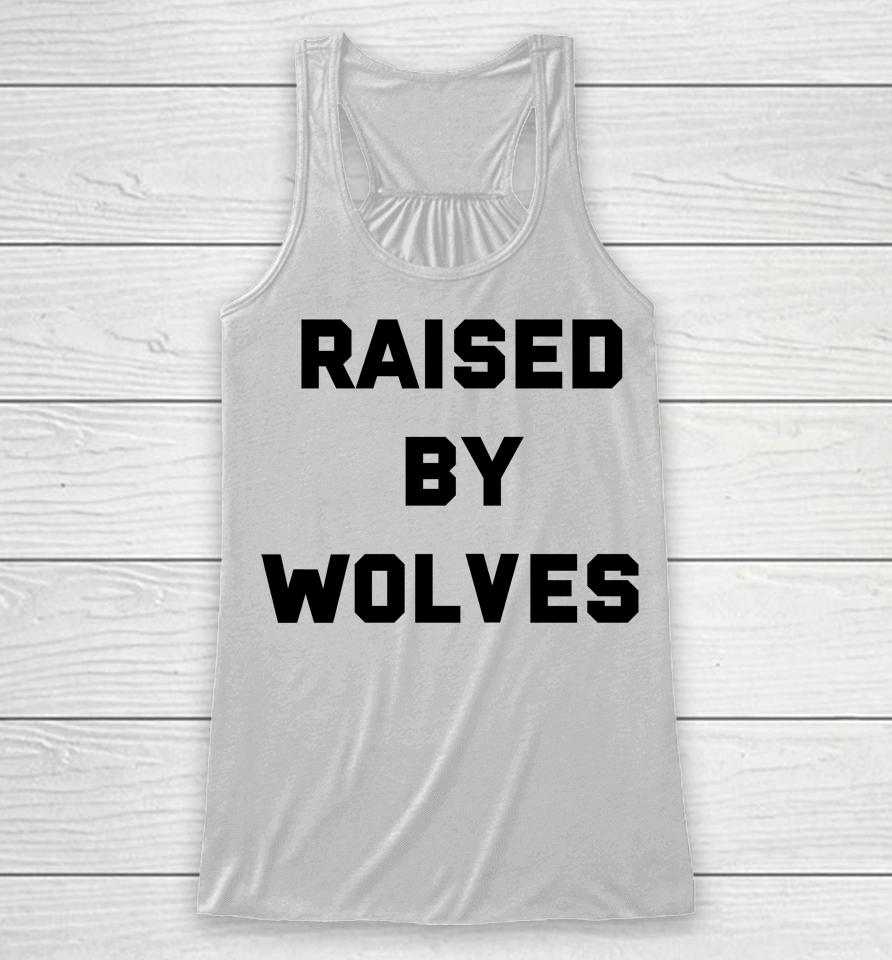 Raised By Wolves Racerback Tank