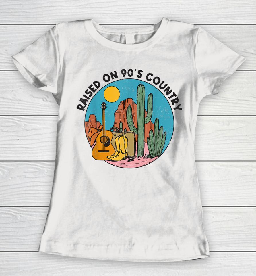 Raised On 90'S Country Music Vintage Southern Western Women T-Shirt