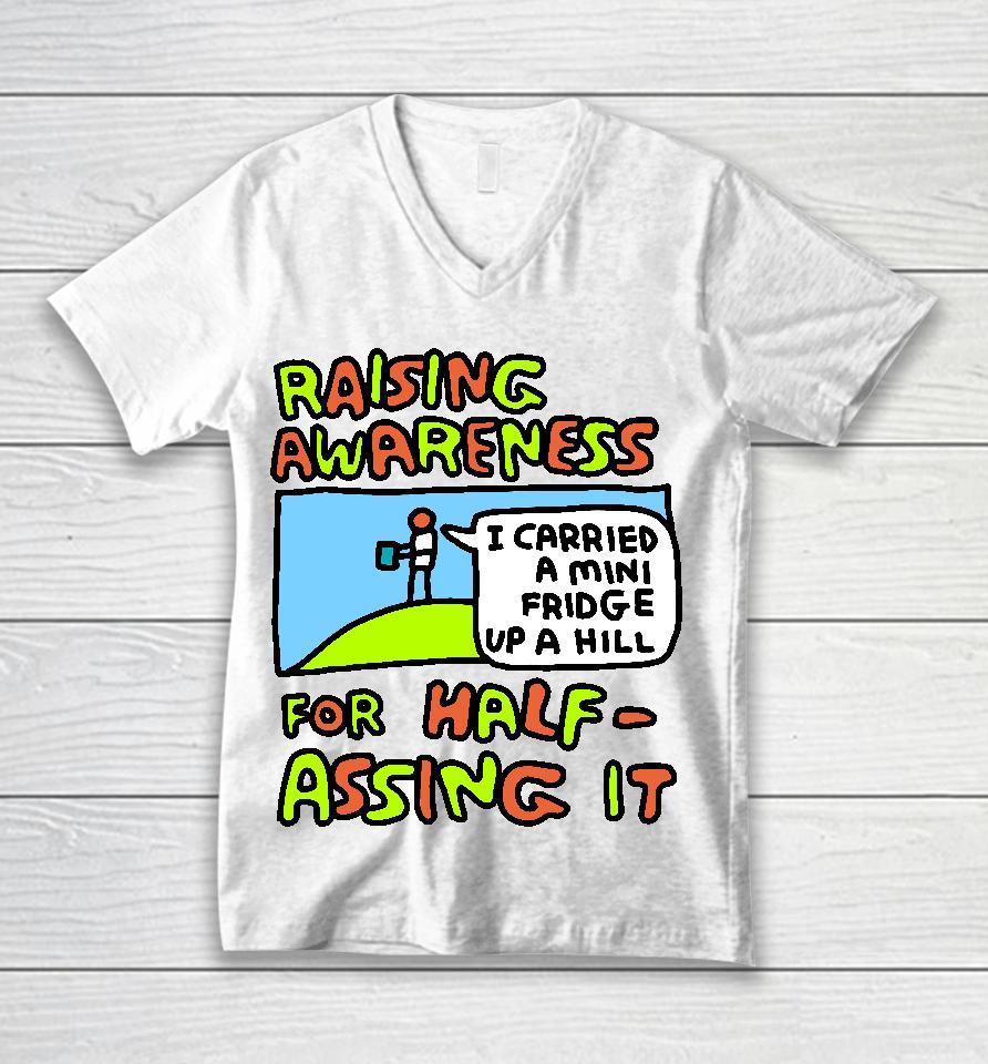 Raising Awareness For Half-Assing It I Carried A Mini Fridge Up A Hill Unisex V-Neck T-Shirt