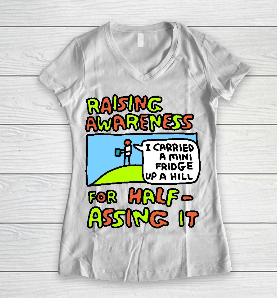 Raising Awareness For Half-Assing It I Carried A Mini Fridge Up A Hill Women V-Neck T-Shirt
