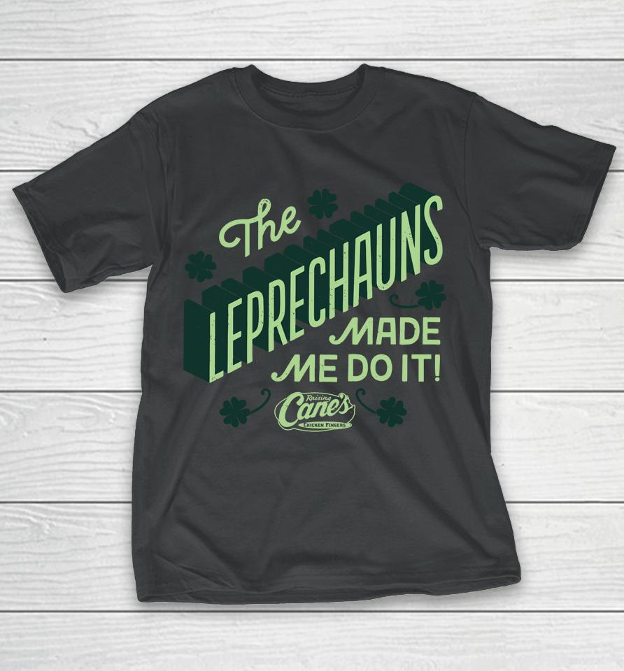 Raising Cane's The Leprechauns Made Me Do It T-Shirt