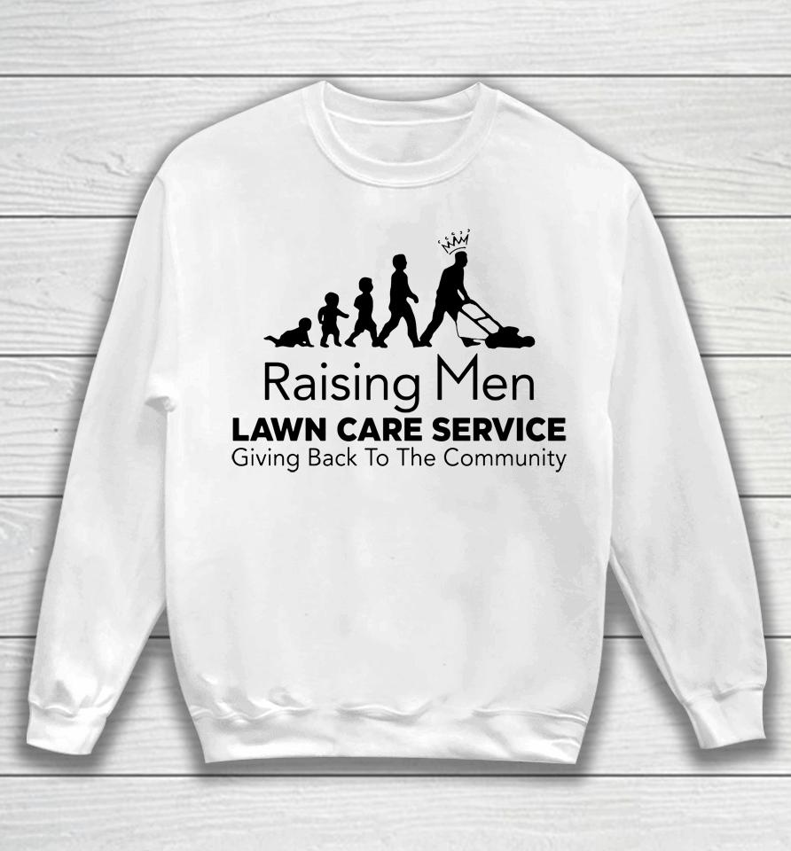 Raising Men Lawn Care Service Giving Back To The Community Sweatshirt