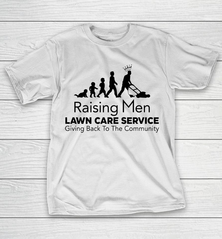 Raising Men Lawn Care Service Giving Back To The Community T-Shirt