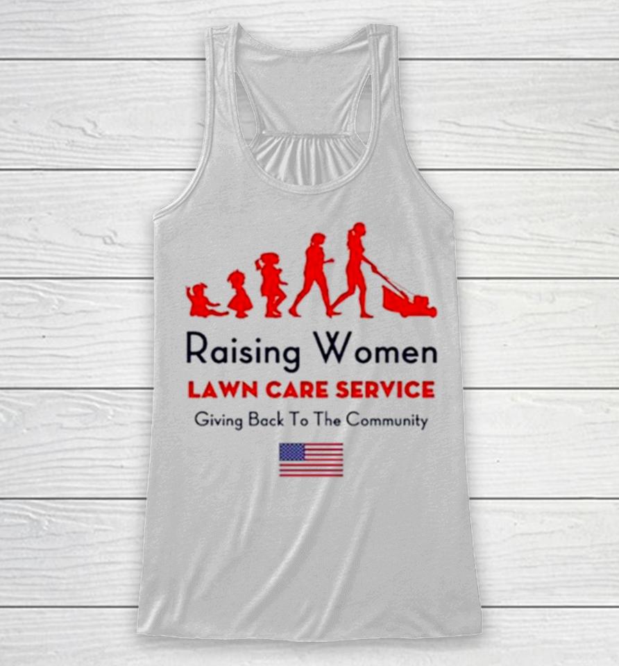 Raising Women Lawn Care Service Giving Back To The Cammunity Usa Flag Racerback Tank