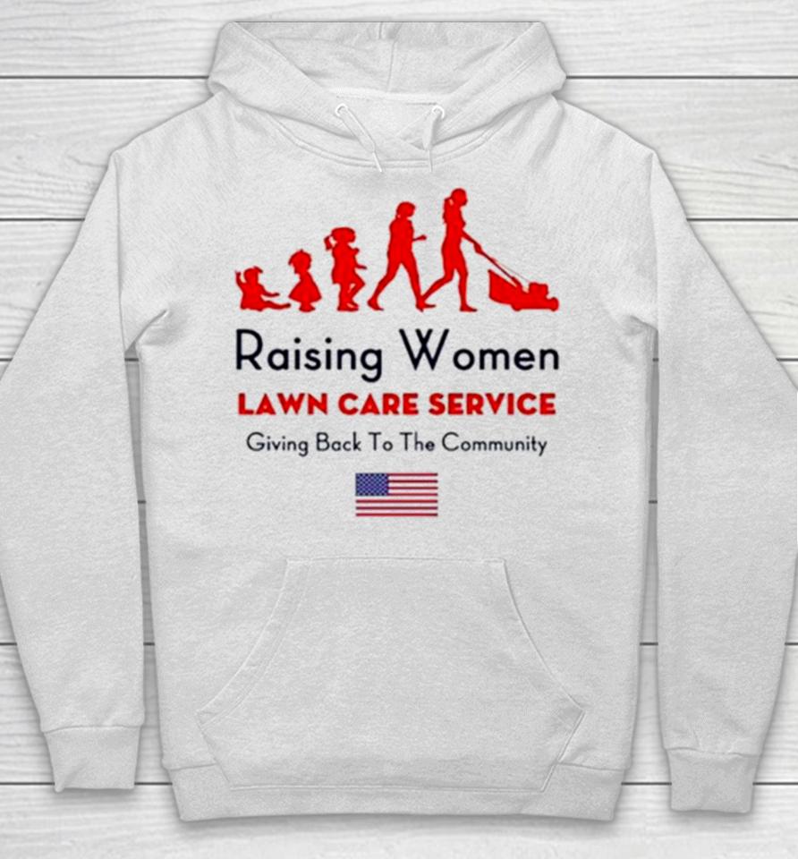 Raising Women Lawn Care Service Giving Back To The Cammunity Usa Flag Hoodie