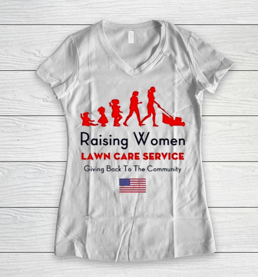 Raising Women Lawn Care Service Giving Back To The Cammunity Usa Flag Women V-Neck T-Shirt