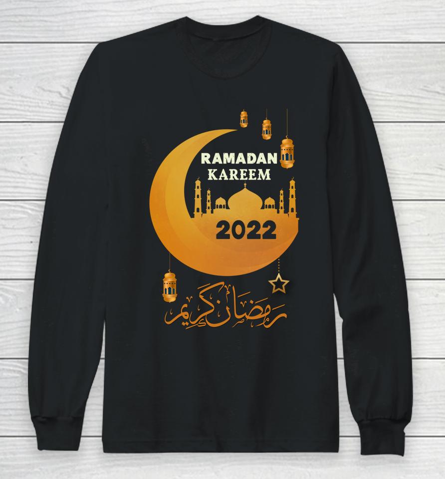 Ramadan Kareem Happy Ramadan Muslims Holy Month Fasting 2022 Long Sleeve T-Shirt