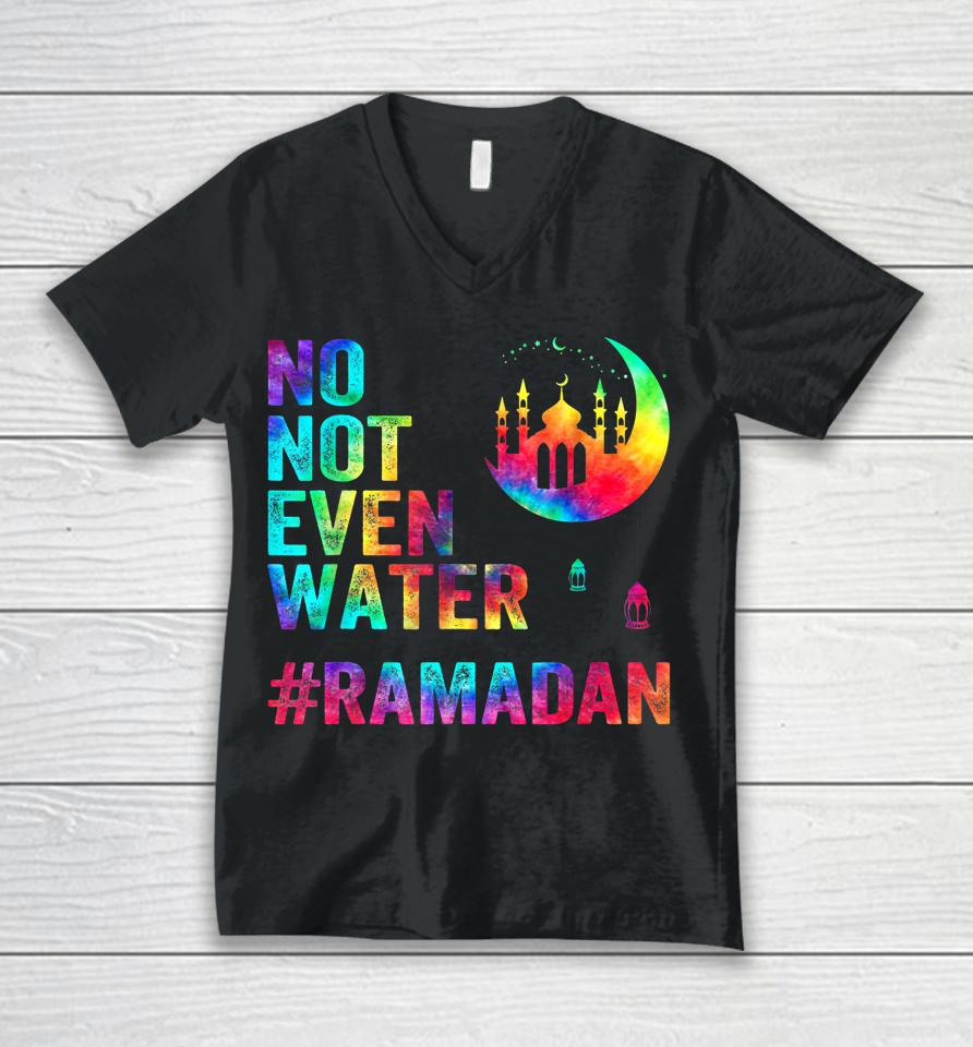 Ramadan Kareem No Not Even Water Ramadan Fasting Muslim Unisex V-Neck T-Shirt