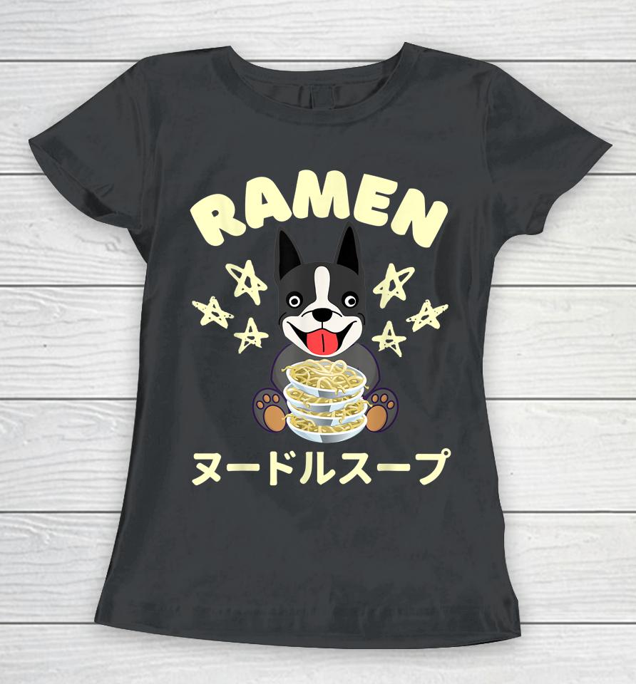 Ramen Noodles Boston Terrier Dog Women T-Shirt