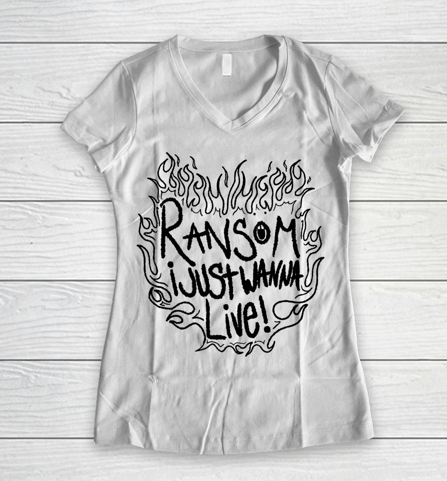 Ransom I Just Wanna Live Women V-Neck T-Shirt